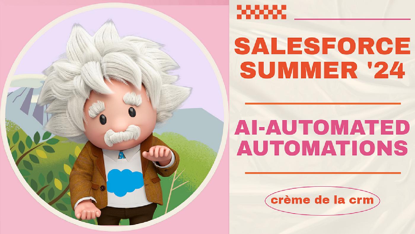 Salesforce Summer ’24 Release Highlights: AI-Automated Automation