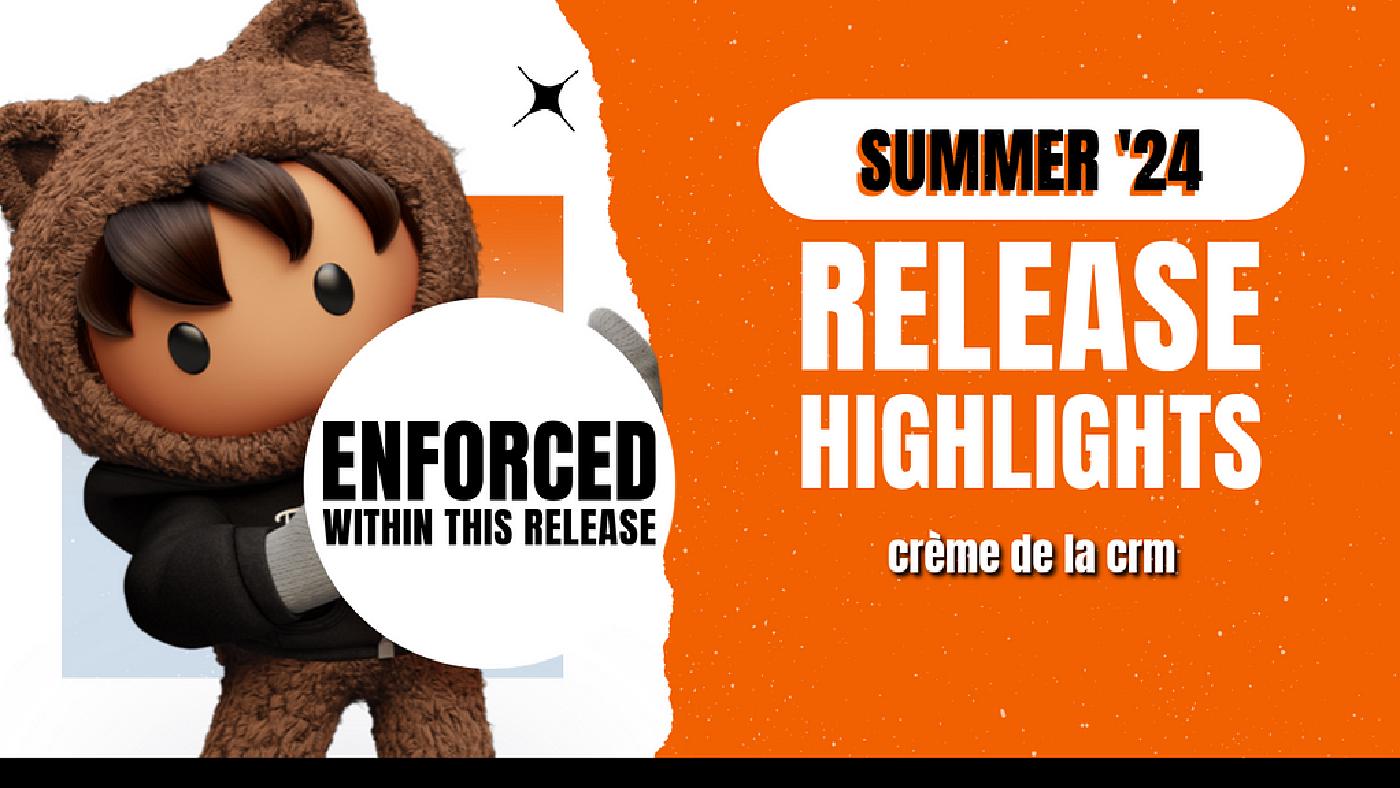 Summer ’24 Release Highlights: Enforced Updates