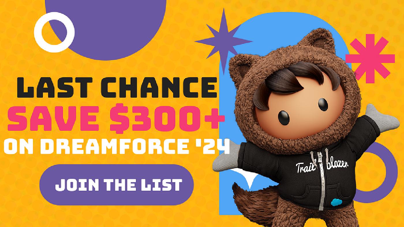 Last Chance: Lock in $300+ Off Dreamforce This Year