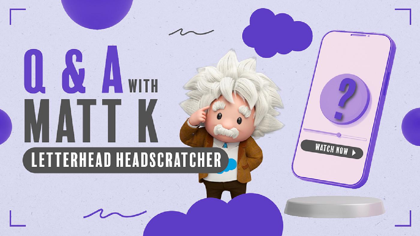 Q & A with Matt K! Letterhead Headscratcher